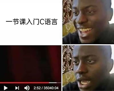 这是一张由四部分拼接而成的梗图，左上区域是白色背景配黑色文字“一节课入门C语言”，传递出课程简短易入门的期待感；右上是一位黑人男性露出开心、充满期待的表情，代表学习者看到课程标题时的心态；左下是视频播放界面，进度条显示仅播放到2:52，而视频总时长却高达35040:04，换算后超过24天，与“一节课”的宣传形成巨大反差；右下是同一位黑人男性，表情转为震惊、错愕，生动表现出学习者发现课程真实时长后的崩溃与被欺骗感。整张图通过夸张的时长设定和表情反差，调侃了编程入门课程中常见的“标题党”行为，放大了新手学习编程时容易被虚假宣传误导的无奈心态。