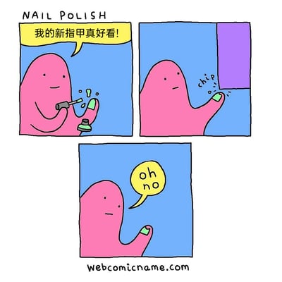 这是一组三格的短篇搞笑卡通漫画，标题为“NAIL POLISH（指甲油）”。第一格中，粉色的卡通生物正涂完绿色的指甲油，满脸开心地感叹“我的新指甲真好看！”；第二格中，它不小心将刚涂好的指甲蹭到了紫色的边缘，指甲油立刻出现了掉漆的痕迹，旁边的拟声词“chip”表现出漆片剥落的瞬间；第三格中，它看着自己花掉的指甲，露出失落的表情，无奈地发出“oh no”的惊呼。漫画精准还原了人们刚完成美甲或涂好指甲油就不小心弄花的尴尬日常，用简单的画面和贴近生活的细节引发读者共鸣。