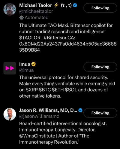 这是一张X（原Twitter）平台深色模式下的屏幕截图，展示了三个已被关注的认证用户账号信息。从上至下分别是Michael Taolor账号，简介围绕加密货币子网交易研究展开；Imua账号，介绍了共享安全协议及多加密货币收益相关内容；Jason R. Williams, MD, D...账号，是一位认证的介入肿瘤学家，简介涉及免疫治疗、长寿研究等医疗领域内容。