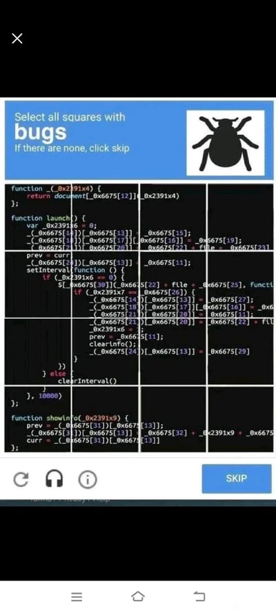 这是一张恶搞类的人机验证界面截图，玩了“bug”一词的双关梗：在普通图片验证中，“bug”指界面右侧的昆虫图标，但在编程语境里，“bug”代表程序漏洞，而界面下方九宫格内的都是经过混淆的JavaScript代码，这类代码本身就和程序bug相关。验证要求是“选择所有带有bugs的方块”，这让处于程序员语境的验证者陷入两难：按字面找昆虫图标（九宫格内没有），还是按编程术语找带程序bug的代码方块（所有代码方块都符合），界面右下角还设有“SKIP”按钮，整体是针对程序员群体的趣味恶搞内容。