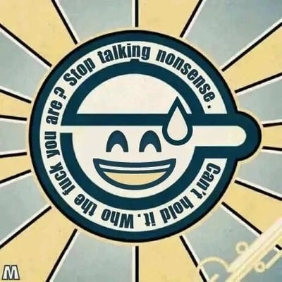 这是一张静态的带边框风格化图像，整体为徽章样式，背景是黄灰相间的放射状图案。徽章中间是一个原创卡通笑脸形象，它眼睛弯起、嘴角大张，右侧脸颊挂着一滴汗珠，呈现出滑稽又夹杂着烦躁、无奈的神情。徽章的环形边框内环绕着英文文字：“Stop talking nonsense. Can't hold it. Who the fuck you are?”，翻译成中文是“别胡说八道了。忍不住了。你到底是谁？”，直白地传递出对他人言论的不满、烦躁的吐槽情绪。