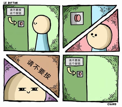 这是一幅经过简体中文翻译的四格卡通趣味漫画，围绕“禁止按按钮”的提示展开完整情节：
1. 第一格：圆头卡通小人站在绿色墙壁前，墙上的提示牌写着“请不要按这个按钮”，箭头指向一旁的红色按钮，小人表情平淡，正注视着按钮。
2. 第二格：小人按下按钮后，原本的背景被分割为蓝、粉、绿的拼接色块，小人位置随画面偏移，表情依旧平淡。
3. 第三格：小人露出狡黠的得意表情，画面的分割区域中出现“请不要按”的文字，呼应其逆反行为。
4. 第四格：小人已离开房间，只剩下绿色墙壁、提示牌和按钮，空荡的房间仿佛在诱惑下一个被提示吸引的对象。
漫画核心趣味点在于精准抓住了人们“越被禁止越想尝试”的逆反心理，通过简单的画面和表情变化，将这种普遍的心理反差转化为轻松的笑点。