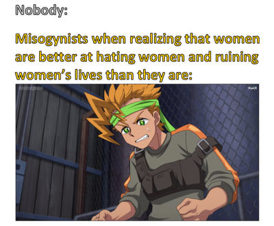 这是一张带有社会评论性质的梗图，上方文字为："Nobody:"，中间黄色文字为："Misogynists when realizing that women are better at hating women and ruining women's lives than they are:"，下方是一个动漫人物截图。图中动漫人物有着橙色头发、绿色眼睛和绿色头带，穿着灰色上衣和黑色战术背心，表情愤怒且坚定，双拳紧握，背景是铁丝网和木质围栏。
