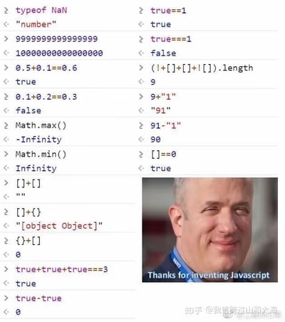 这是一张上下结构的图文混排梗图，上半部分是JavaScript代码的运行结果展示，罗列了多个违背常规编程认知的语言特性：比如`typeof NaN`返回`number`，`0.1+0.2`与`0.3`比较结果为`false`，空数组与0比较结果为`true`等，这些都是JavaScript语言设计中广为人知的反直觉点；下半部分是一张真人表情包，配文英文`Thanks for inventing Javascript`，用略带讽刺和无奈的语气，表达开发者面对这些迷惑特性时的哭笑不得，整体没有双关、谐音梗，核心是调侃JavaScript的语言设计特殊性。