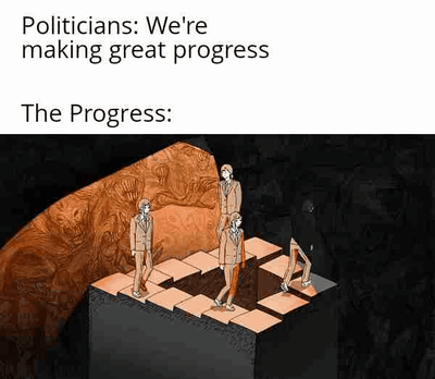 这是一张讽刺政客的梗图，上方文字写着"Politicians: We're making great progress"，下方画面展示政客们在一个有洞的平台上不断重新排列方块，看似忙碌却从未真正解决问题（那个洞）。通过这种重复的动作，幽默地表达了政客常常宣称取得巨大进步，实则只是做表面功夫，没有实质进展的社会现象。