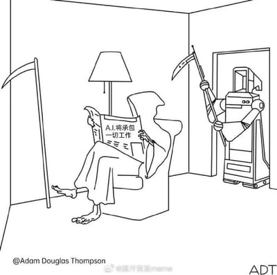 这是一张黑白线稿风格的讽刺漫画，画面中西方传说里的死神正悠闲坐在沙发上阅读报纸，报纸上印着“A.I.将承包一切工作”的字样，他的镰刀靠在旁边的墙面上；此时门口出现了一个手持镰刀的机器人，以死神的造型出现，相当于AI版本的死神，仿佛是来取代传统死神的工作。整张图用夸张幽默的方式讽刺了AI技术高速发展之下，各个职业都可能被AI替代的趋势，就连负责收割生命的死神这类虚构职业也被纳入了AI替代的范围，笑点十足又引人思考。