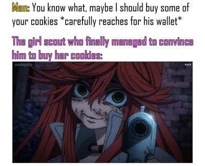 This meme features a humorous contrast between the innocent context of a Girl Scout selling cookies and the intense reaction shown in the anime character image. The top text shows a man reluctantly agreeing to buy cookies, while the bottom image reveals the Girl Scout's exaggeratedly menacing reaction - portrayed by an intense anime character with red hair, green eyes, facial markings, and holding a gun. The joke lies in the over-the-top threatening appearance contrasted with the mundane situation of cookie sales.