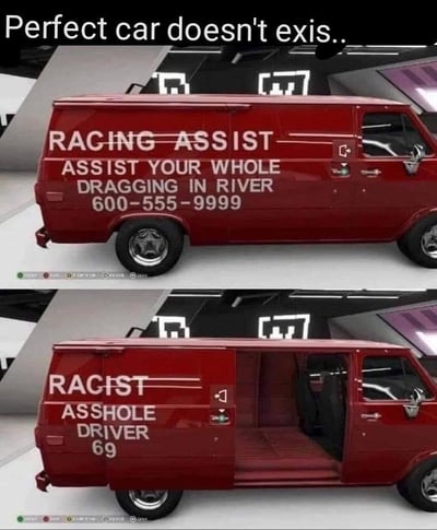 图片分为上下两部分，上方是一辆红色货车，车身上写着“RACING ASSIST ASSIST YOUR WHOLE DRAGGING IN RIVER 600-555-9999”，图片顶部文字为“Perfect car doesn't exis..”；下方是同一辆货车，车身上的文字被修改为“RACIST ASSHOLE DRIVER 69”，车门打开。通过修改车身上的文字制造幽默讽刺效果，暗示所谓的“完美汽车”其实是带有不良含义的货车。
