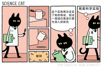 这是一幅由Tom Gauld创作的四格连环卡通漫画，主角是一只拟人化的黑猫“科学猫”，它身着白大褂，扮演科研人员的角色。第一格中，科学猫手持记录板和笔，神态平静地走向实验区域；第二格分三个小画面，依次展示了杯子被碰离桌面、坠落过程、最终在地面破碎的完整过程，并用“破碎”标注结果；第三格中，科学猫蹲在地上，在记录板上认真记录，内心思索着“这个实验再次证实了我的假设，但这一领域仍需进行更为深入的研究”，将一个常识性的现象包装成严肃的科研结论；第四格中，科学猫满足地说出“我爱科学实验”，迈步离开。漫画通过将猫碰掉物品的日常习性转化为“科学实验”的反差设定，用幽默的方式调侃了科研领域中一些看似重复常识、缺乏实际意义的研究行为，营造出荒诞又好笑的效果。