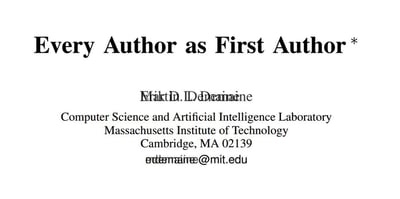 这是一张调侃学术论文作者署名文化的梗图，标题为英文“Every Author as First Author *”（每个作者都是第一作者）。为呼应标题的玩笑，作者栏将名字“Erik D. Demaine”重复叠加显示，制造出存在多名作者的视觉假象，实际却是同一人；邮箱栏也做了相同的重复叠加处理。图中还标注了作者单位为麻省理工学院计算机科学与人工智能实验室，地址为马萨诸塞州剑桥市，精准还原学术论文标题页的格式，以此吐槽学术圈中大家都希望成为第一作者的普遍心态。